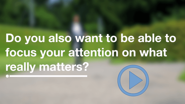 Do you also want to focus on what really matters? Whatch video